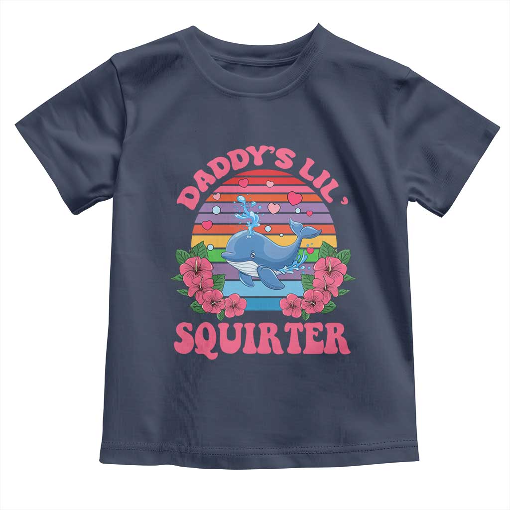 Funny Daddy's Lil Squirter Toddler T Shirt Cute Whale Inappropriate Embarrassing Adult Joke
