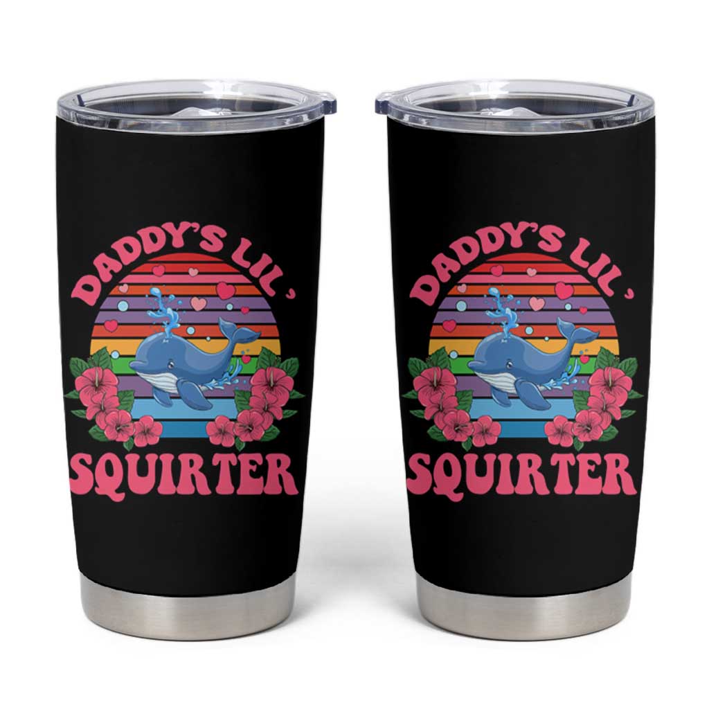 Funny Daddy's Lil Squirter Tumbler Cup Cute Whale Inappropriate Embarrassing Adult Joke