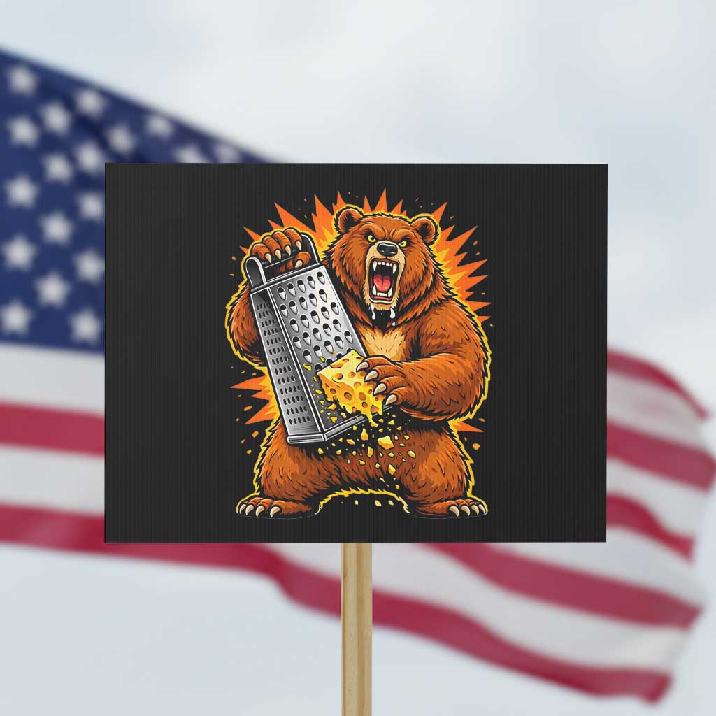 Angry Bear Grating Cheese Grater Hater Fierce Graphic Protest Sign