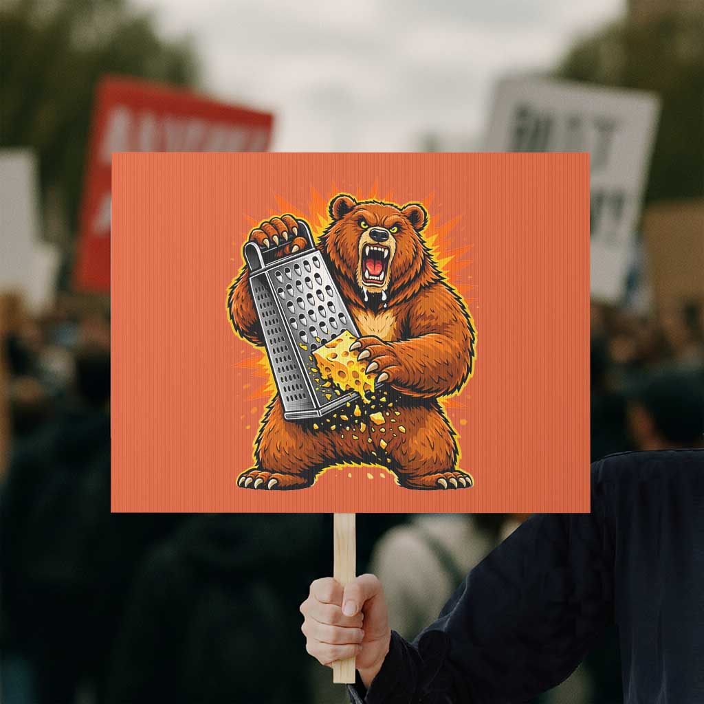 Angry Bear Grating Cheese Grater Hater Fierce Graphic Protest Sign