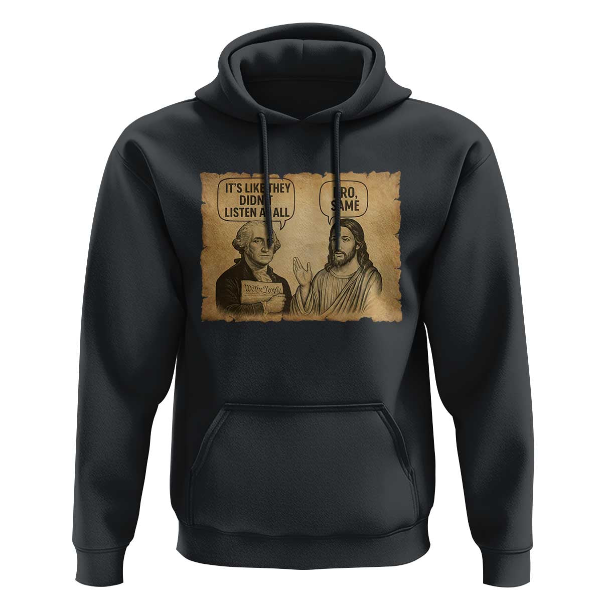 Funny George Washington and Jesus Historical Religious Satire Hoodie They Didnot Listen At All Bro Same