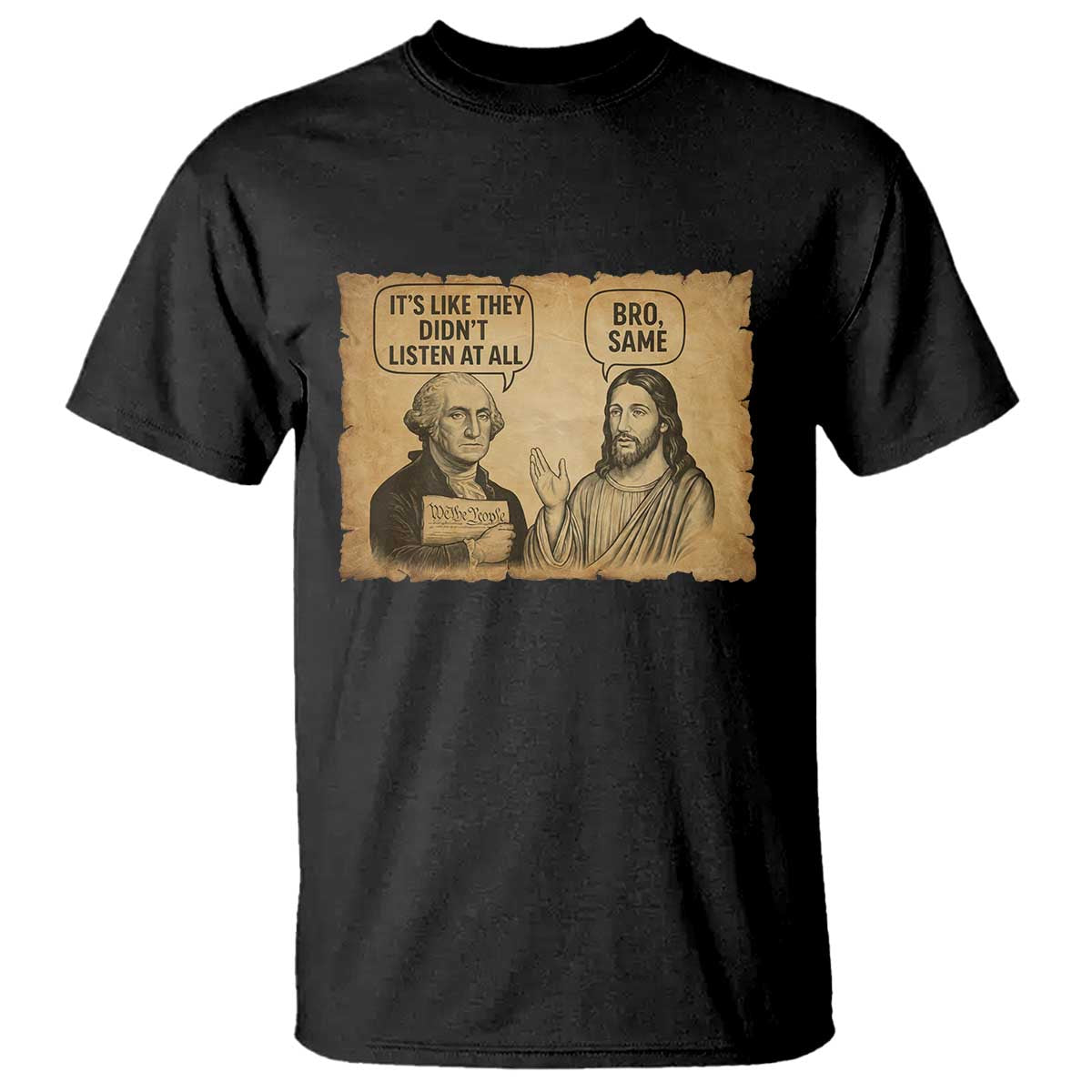 Funny George Washington and Jesus Historical Religious Satire T Shirt They Didnot Listen At All Bro Same