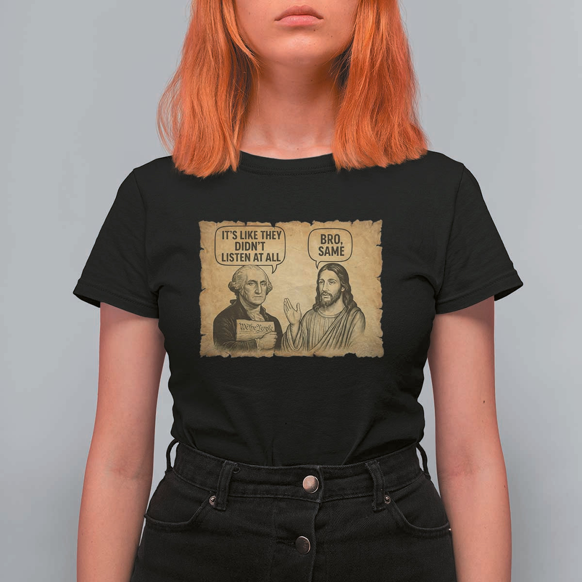 Funny George Washington and Jesus Historical Religious Satire T Shirt For Women They Didnot Listen At All Bro Same