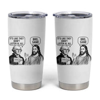 Funny George Washington and Jesus Satire Tumbler Cup Political Commentary Founding Fathers and Faith