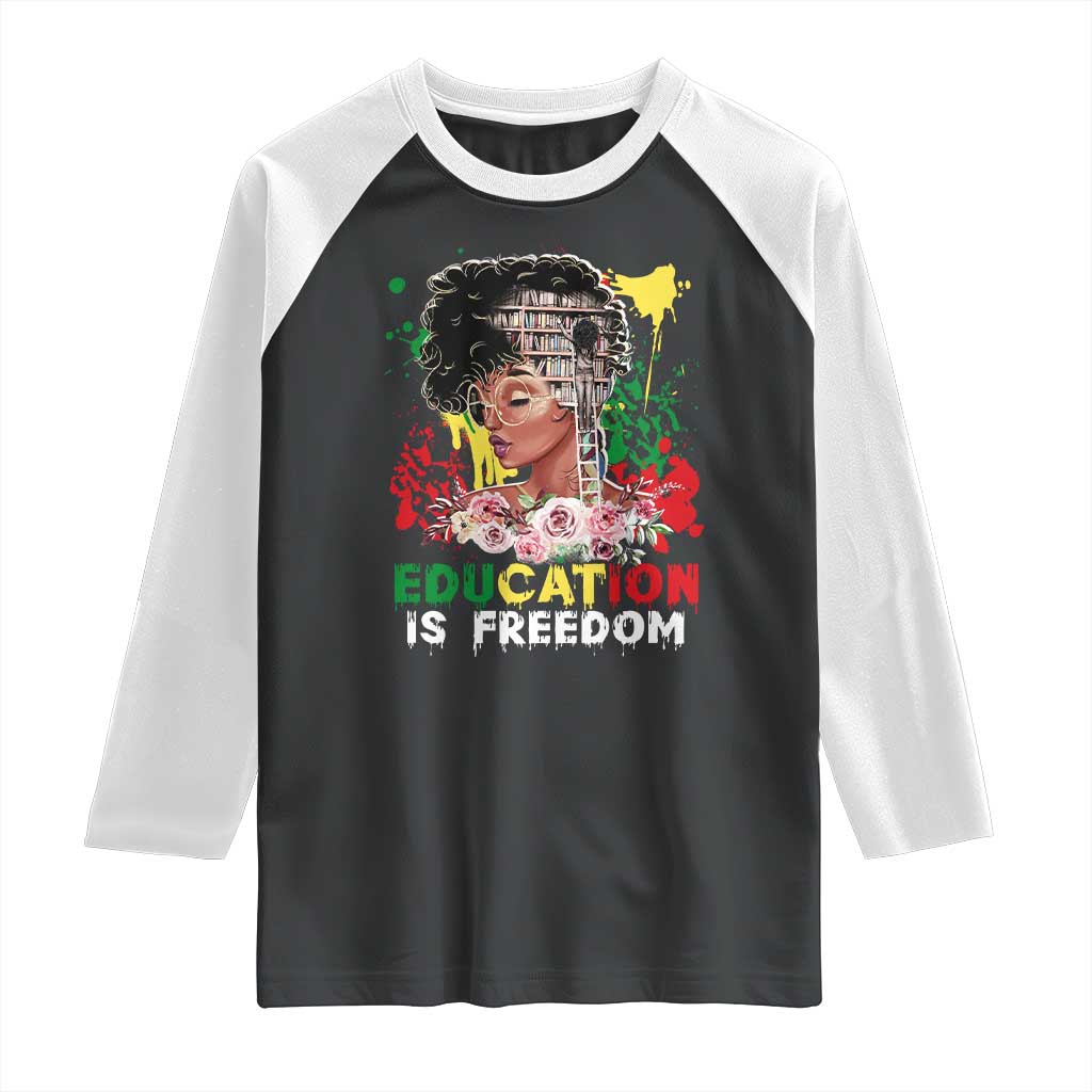 Education Is Freedom Raglan Shirt Black Educated Girls African American