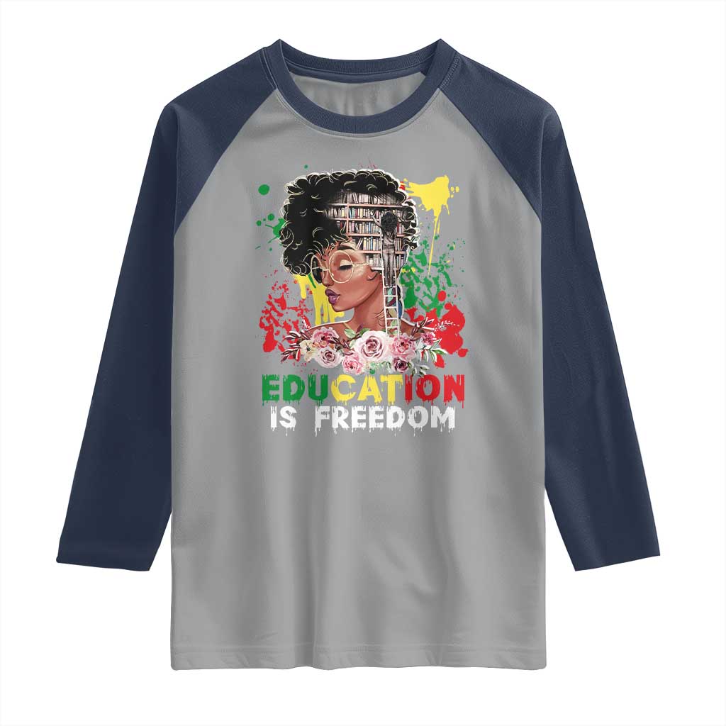 Education Is Freedom Raglan Shirt Black Educated Girls African American