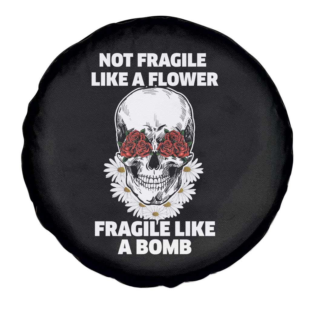 Floral Skull Spare Tire Cover Not Fragile Like A Flower Fragile Like A Bomb