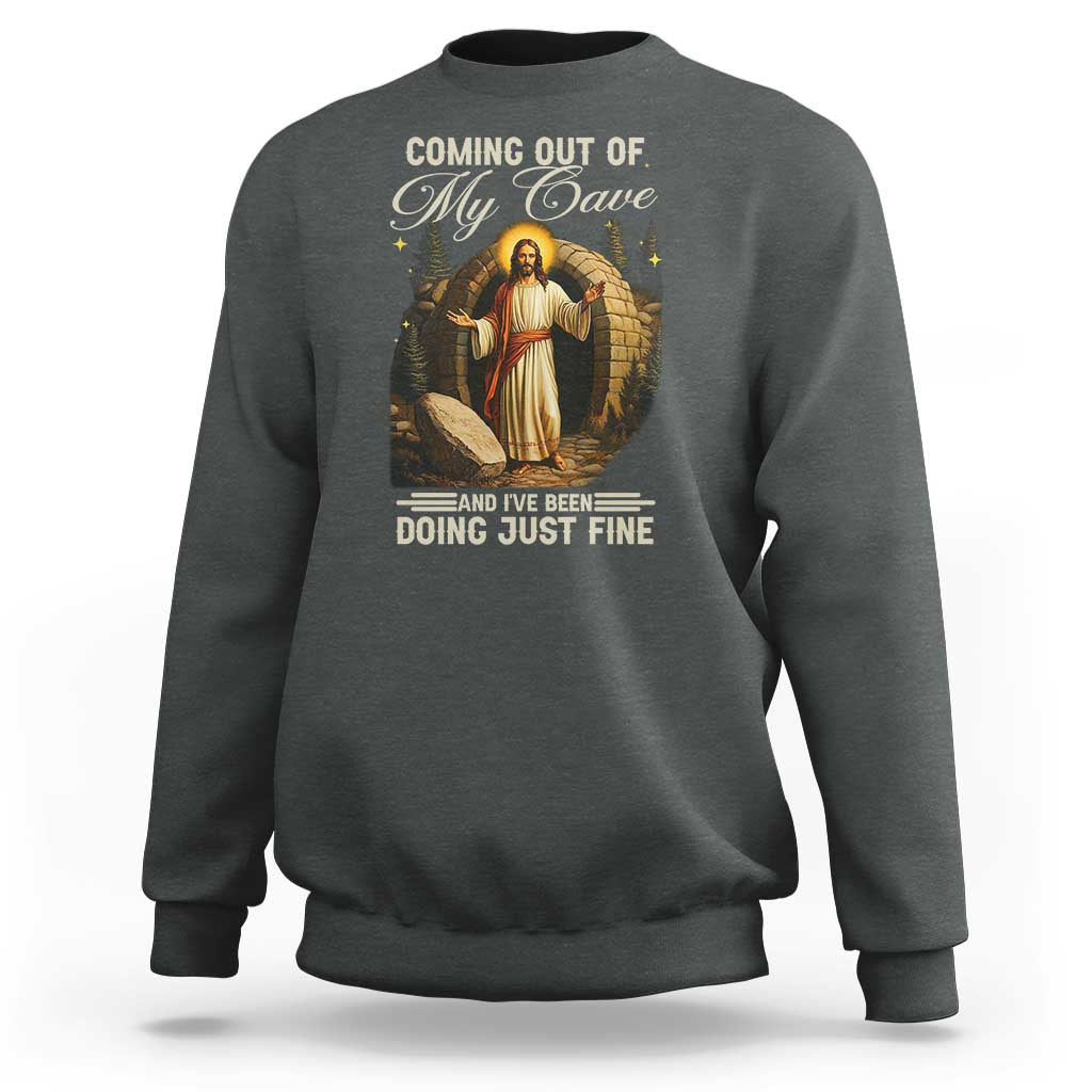 Funny Jesus Sweatshirt Coming Out Of My Cave And I've Been Doing Just Fine