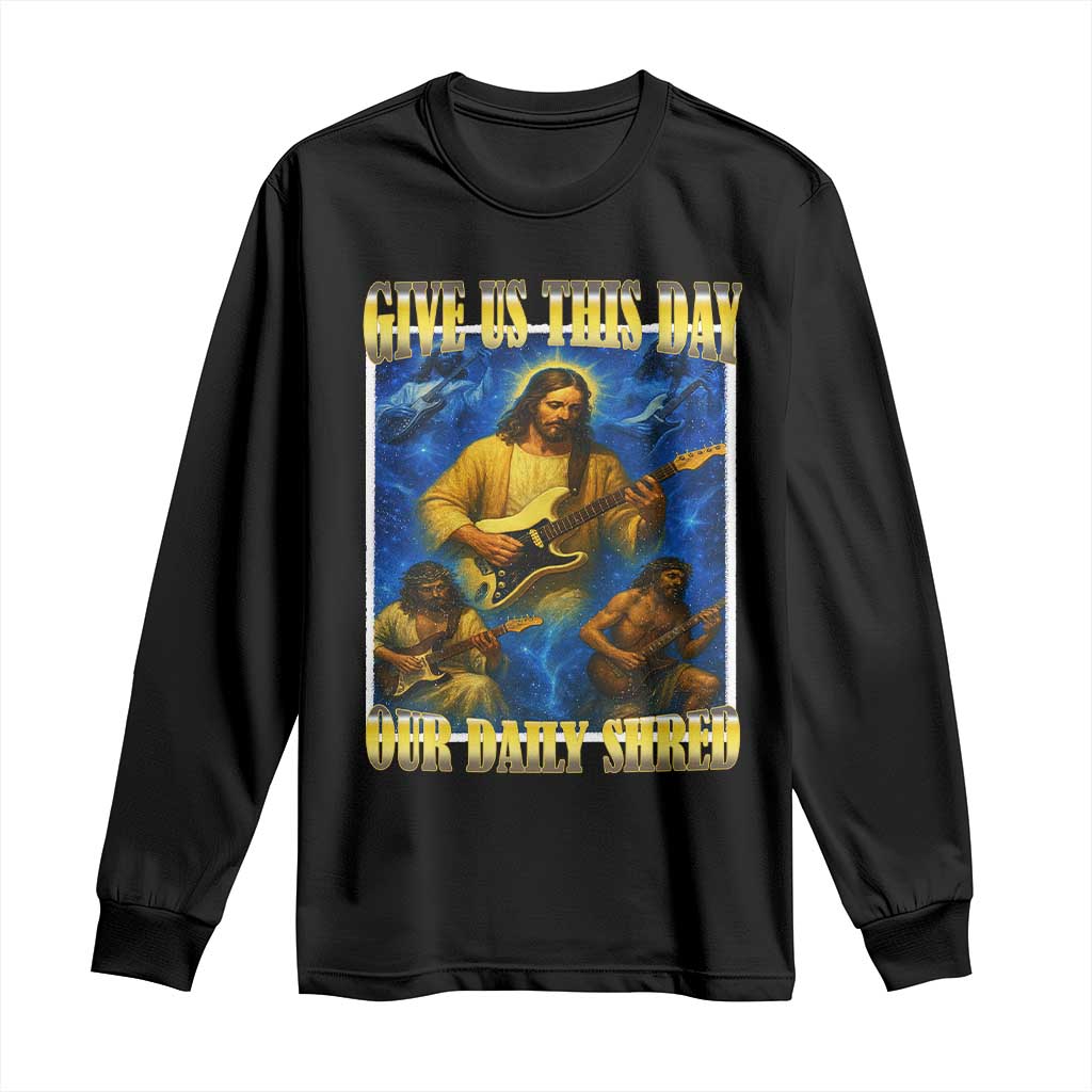 Music Give Us This Day Our Daily Shred Long Sleeve Shirt Funny Jesus Rock Guitar Meme
