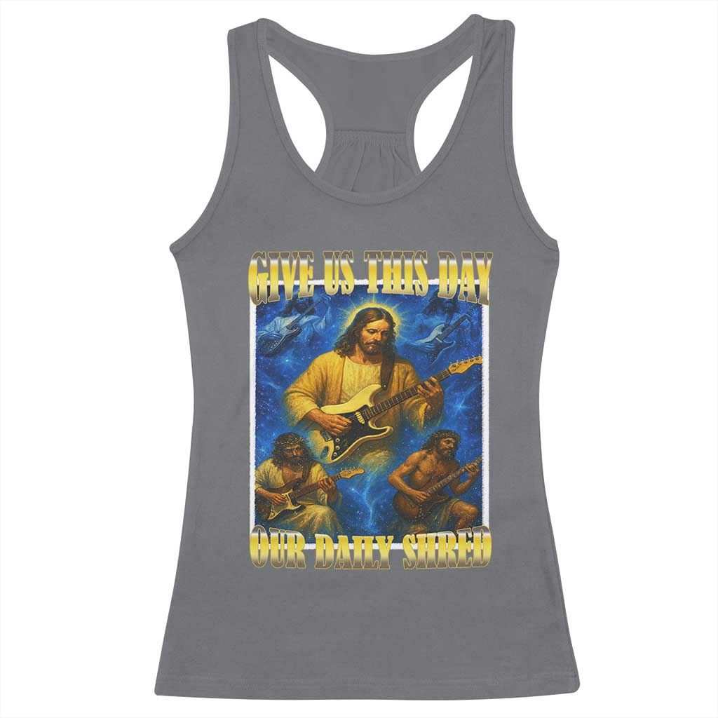 Music Give Us This Day Our Daily Shred Racerback Tank Top Funny Jesus Rock Guitar Meme