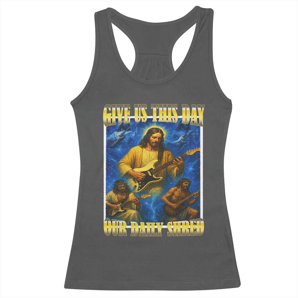 Music Give Us This Day Our Daily Shred Racerback Tank Top Funny Jesus Rock Guitar Meme