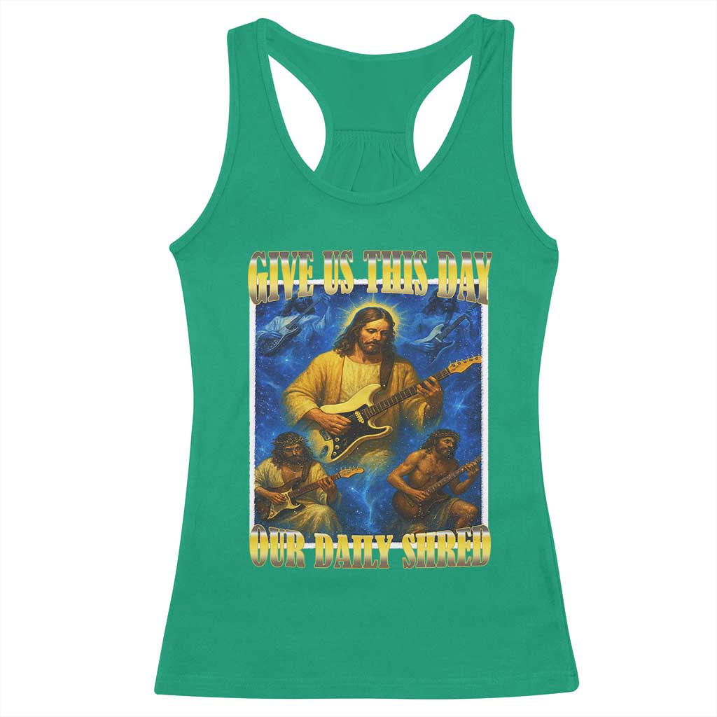 Music Give Us This Day Our Daily Shred Racerback Tank Top Funny Jesus Rock Guitar Meme