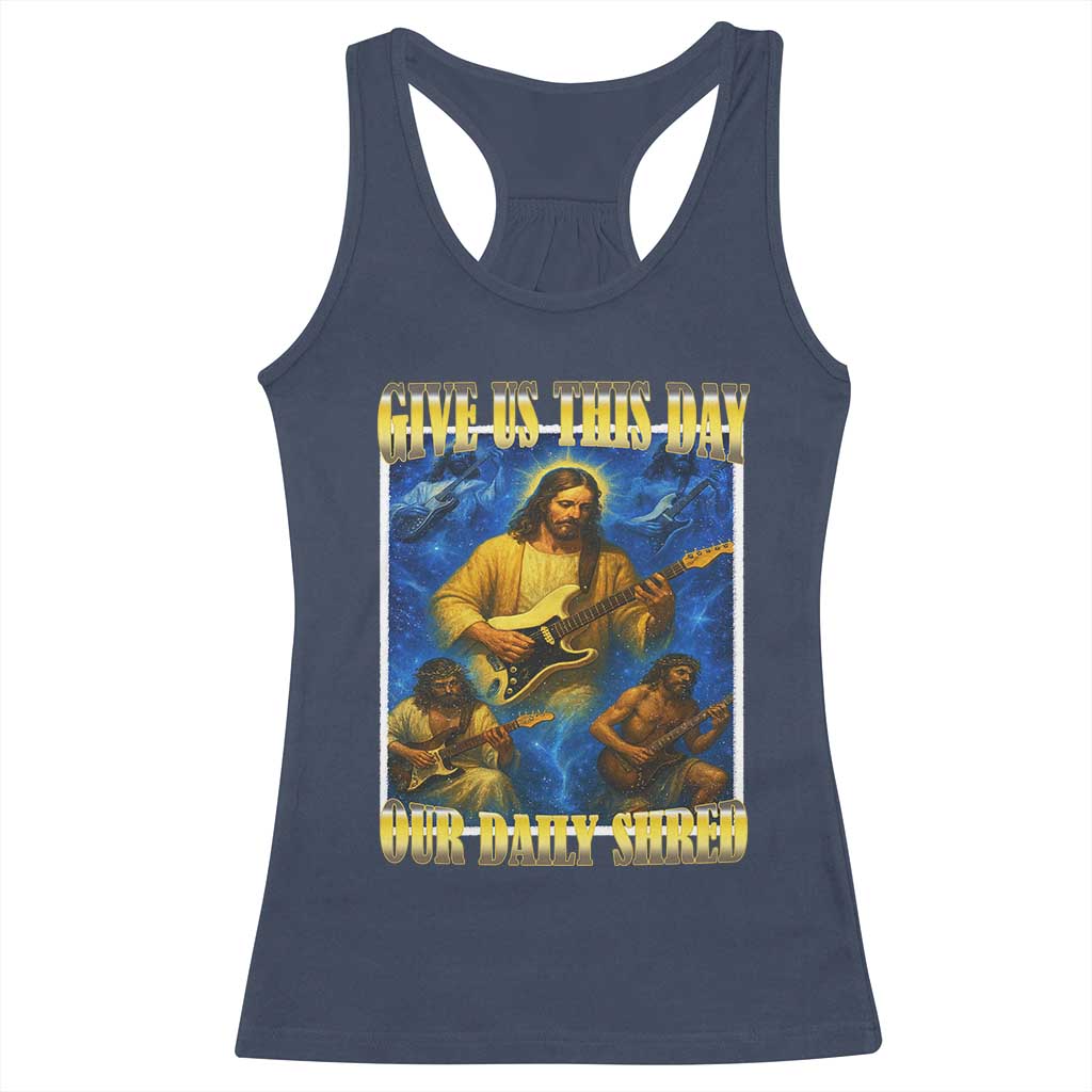 Music Give Us This Day Our Daily Shred Racerback Tank Top Funny Jesus Rock Guitar Meme