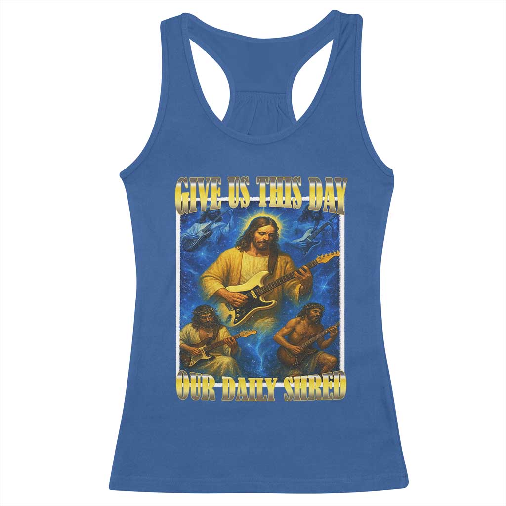 Music Give Us This Day Our Daily Shred Racerback Tank Top Funny Jesus Rock Guitar Meme