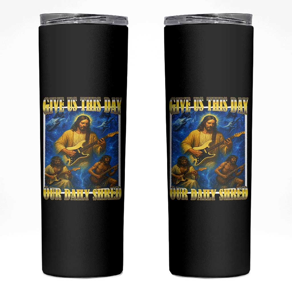 Music Give Us This Day Our Daily Shred Skinny Tumbler Funny Jesus Rock Guitar Meme