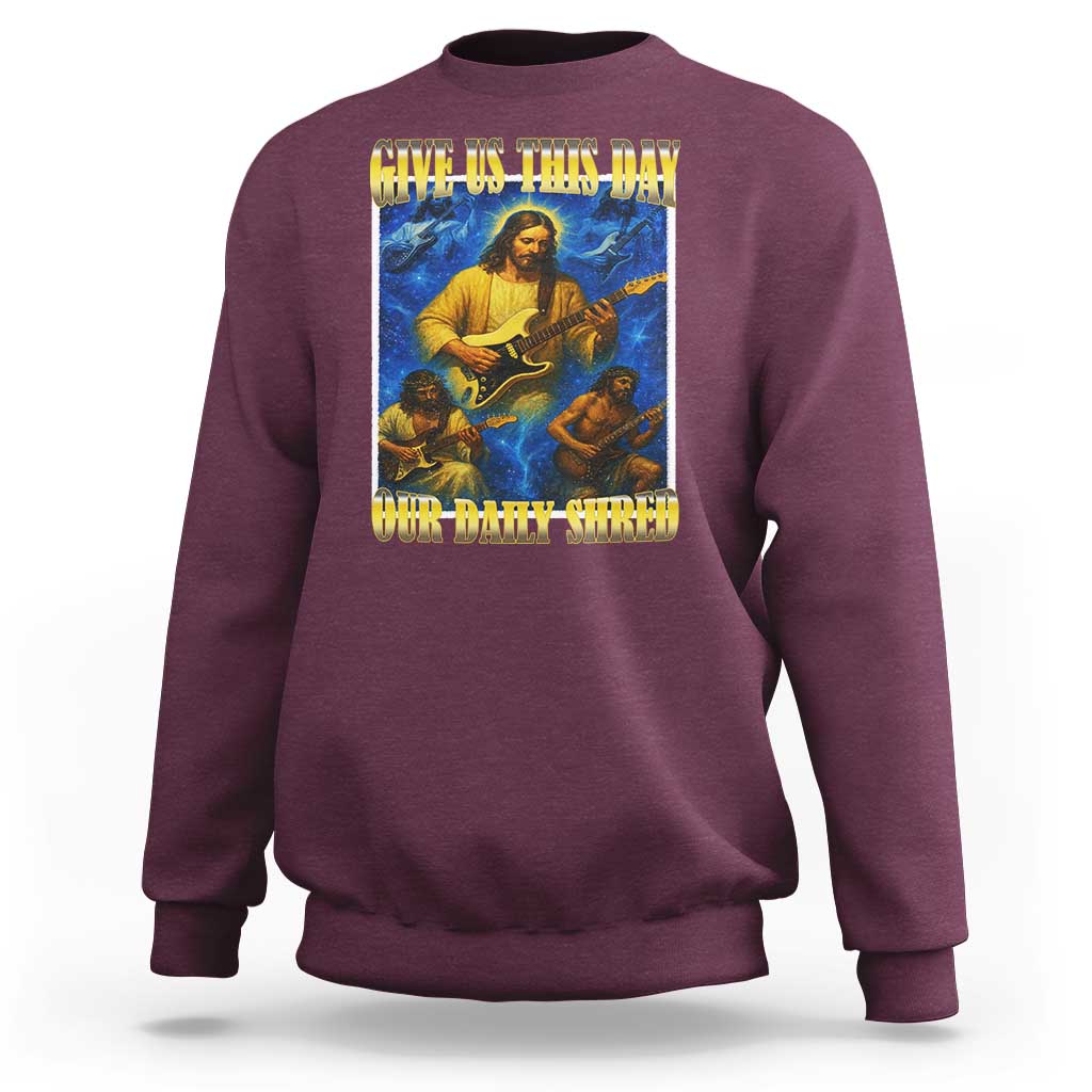 Music Give Us This Day Our Daily Shred Sweatshirt Funny Jesus Rock Guitar Meme