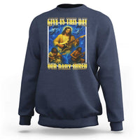 Music Give Us This Day Our Daily Shred Sweatshirt Funny Jesus Rock Guitar Meme