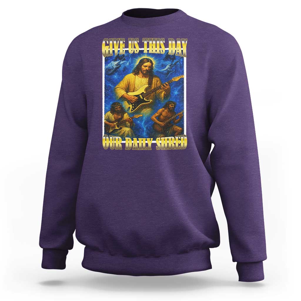 Music Give Us This Day Our Daily Shred Sweatshirt Funny Jesus Rock Guitar Meme