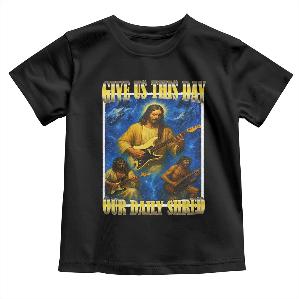 Music Give Us This Day Our Daily Shred Toddler T Shirt Funny Jesus Rock Guitar Meme