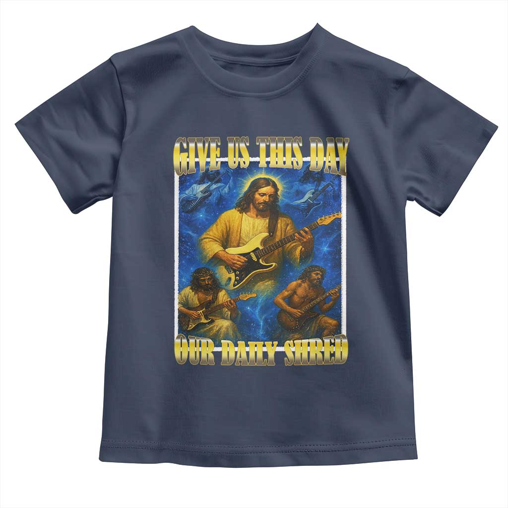 Music Give Us This Day Our Daily Shred Toddler T Shirt Funny Jesus Rock Guitar Meme