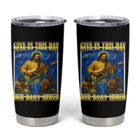 Music Give Us This Day Our Daily Shred Tumbler Cup Funny Jesus Rock Guitar Meme