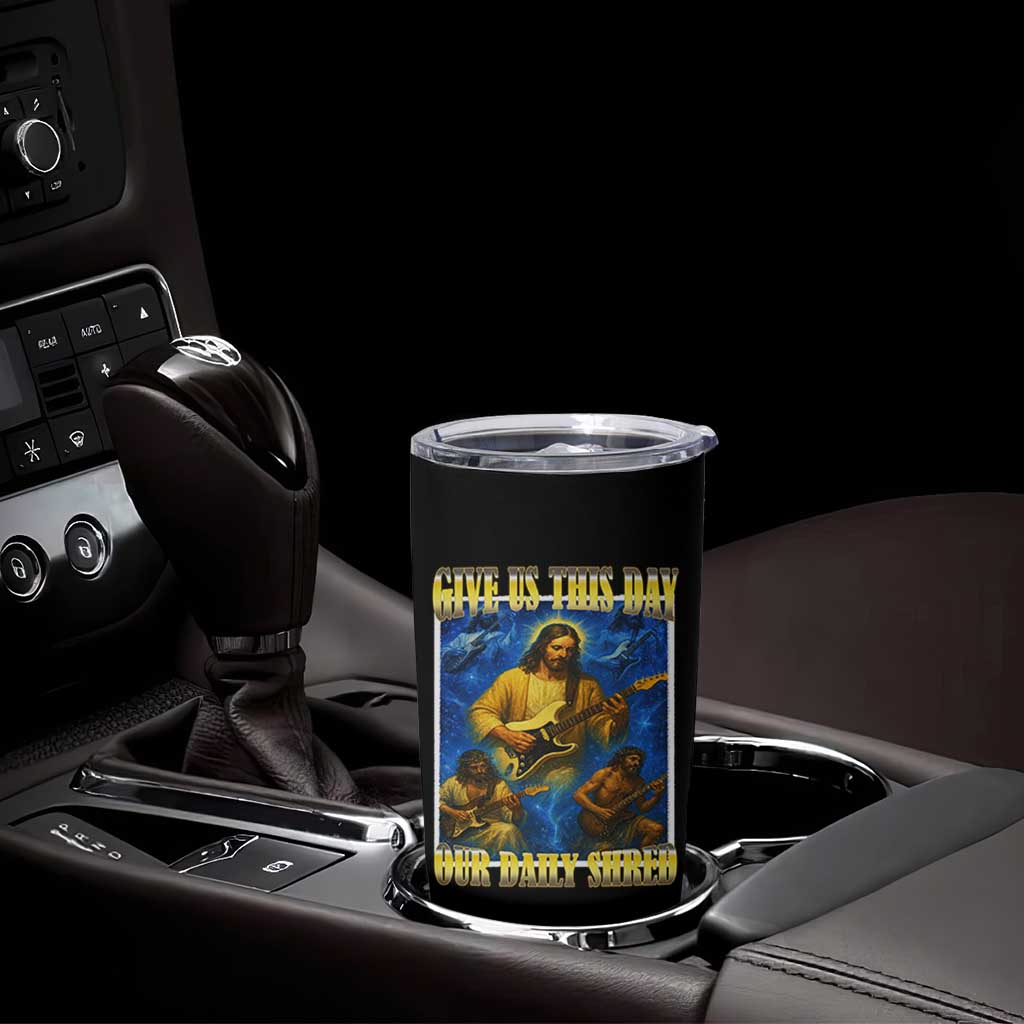 Music Give Us This Day Our Daily Shred Tumbler Cup Funny Jesus Rock Guitar Meme