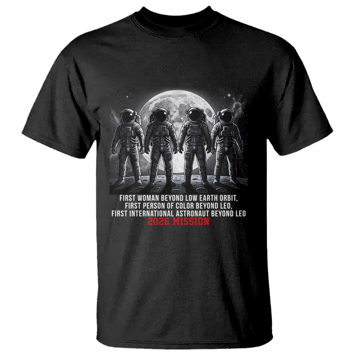 Historic 2026 Lunar Mission Crew Celebration T Shirt Proud To Be Beyond Low Earth Orbit