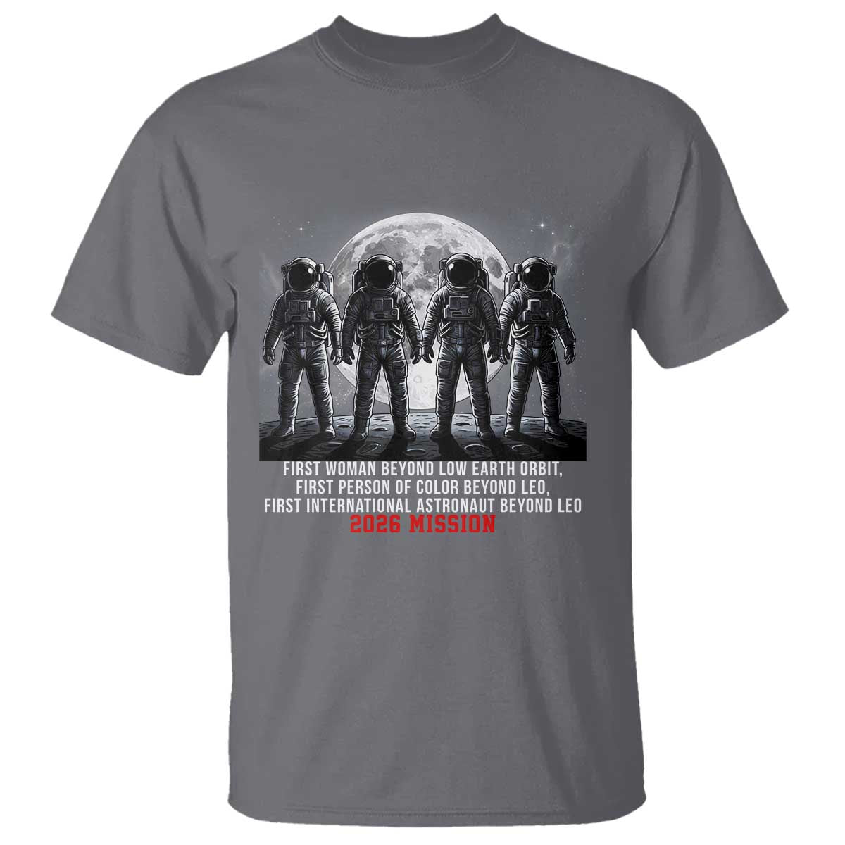 Historic 2026 Lunar Mission Crew Celebration T Shirt Proud To Be Beyond Low Earth Orbit
