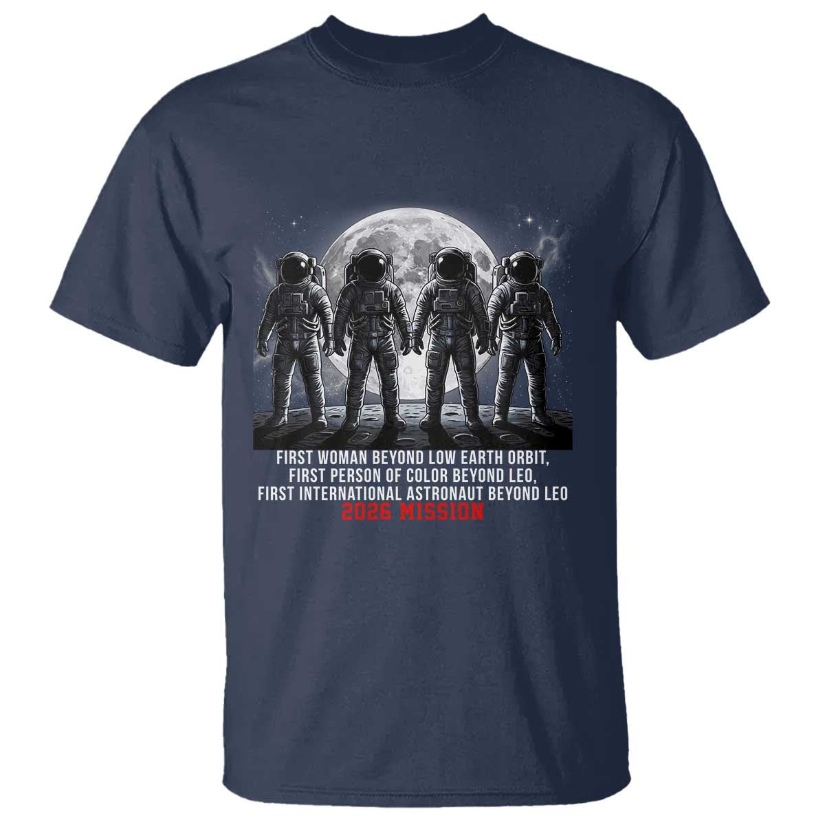 Historic 2026 Lunar Mission Crew Celebration T Shirt Proud To Be Beyond Low Earth Orbit