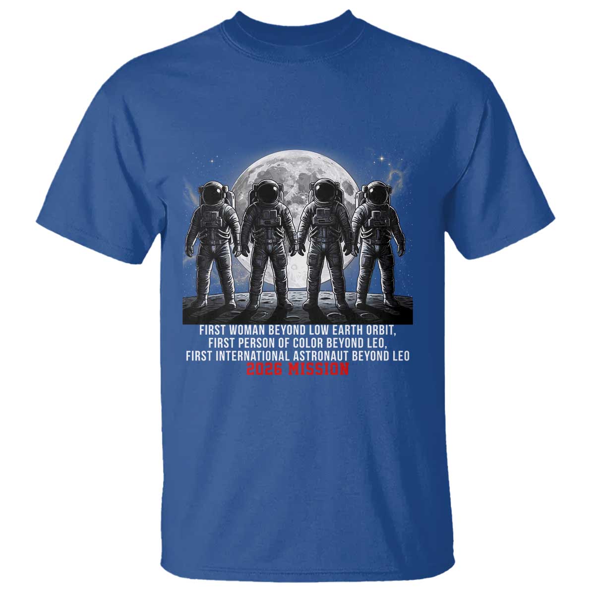 Historic 2026 Lunar Mission Crew Celebration T Shirt Proud To Be Beyond Low Earth Orbit