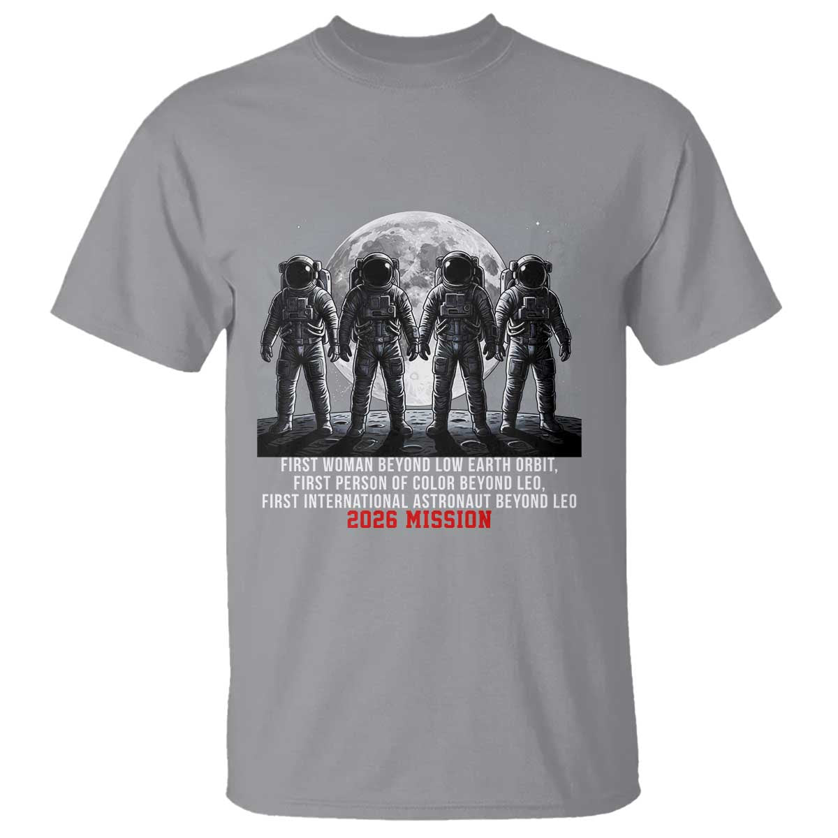Historic 2026 Lunar Mission Crew Celebration T Shirt Proud To Be Beyond Low Earth Orbit