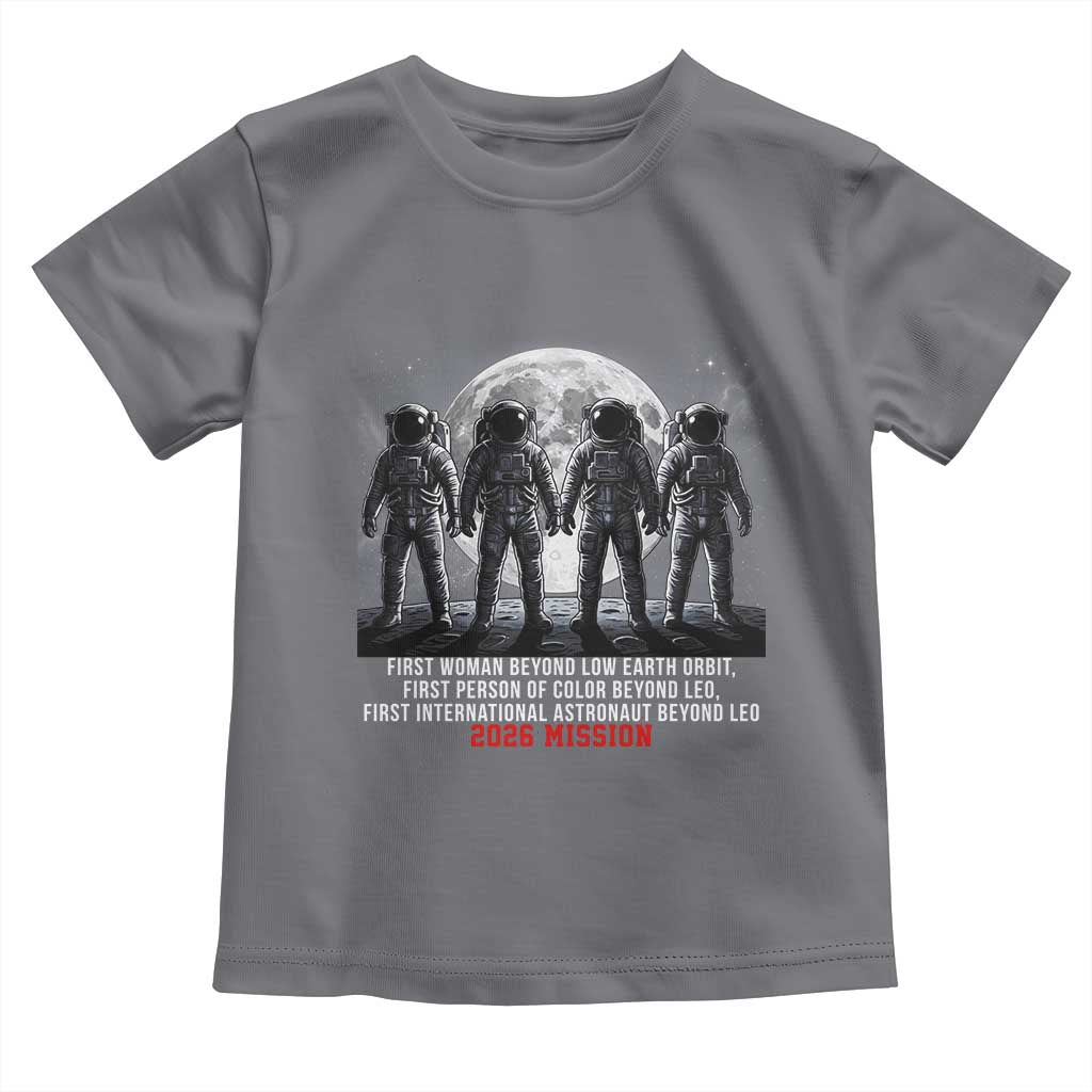 Historic 2026 Lunar Mission Crew Celebration Toddler T Shirt Proud To Be Beyond Low Earth Orbit