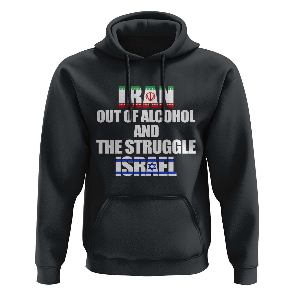Iran Out Of Alcohol And The Struggle Israel Flag Hoodie Funny Wordplay Political Satire