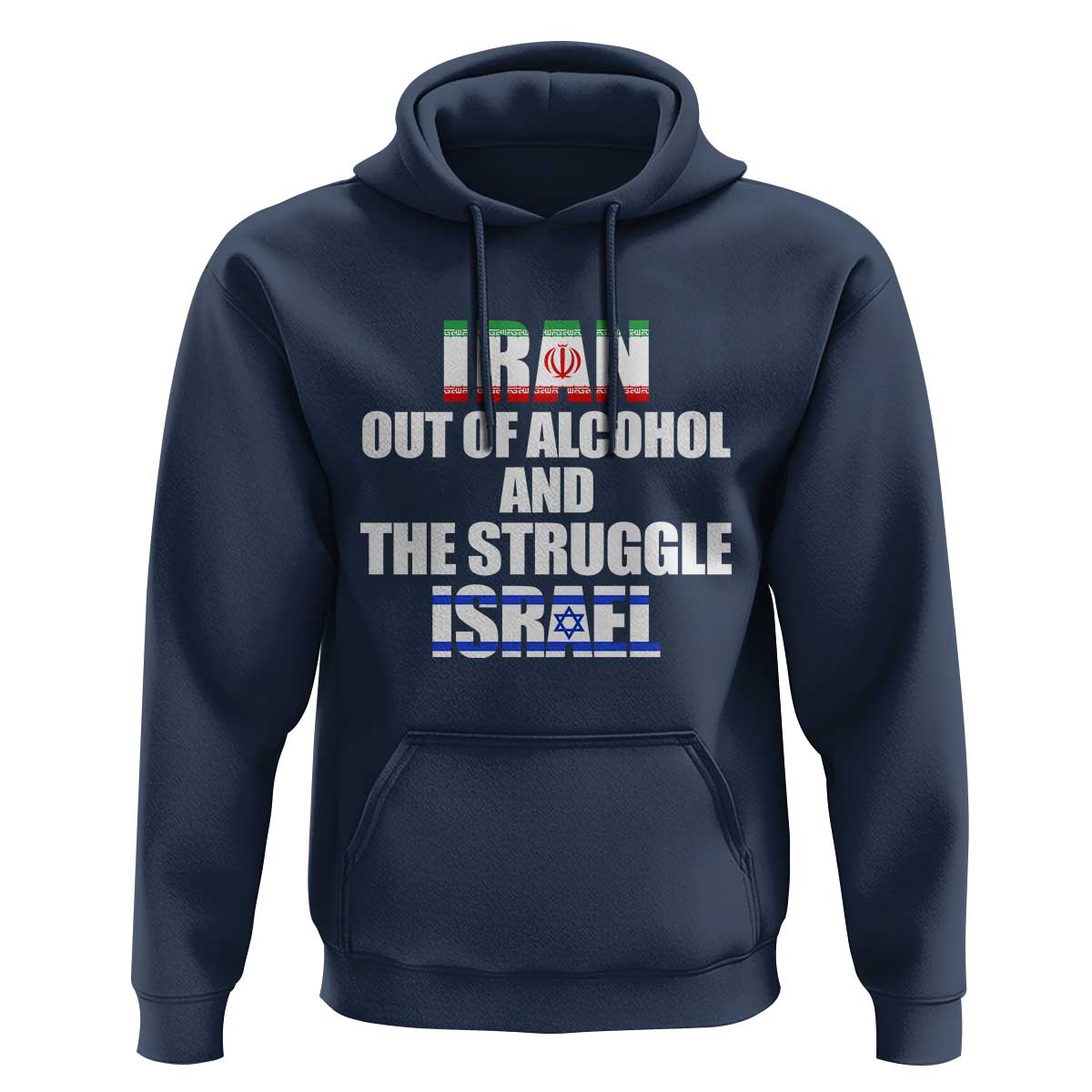 Iran Out Of Alcohol And The Struggle Israel Flag Hoodie Funny Wordplay Political Satire