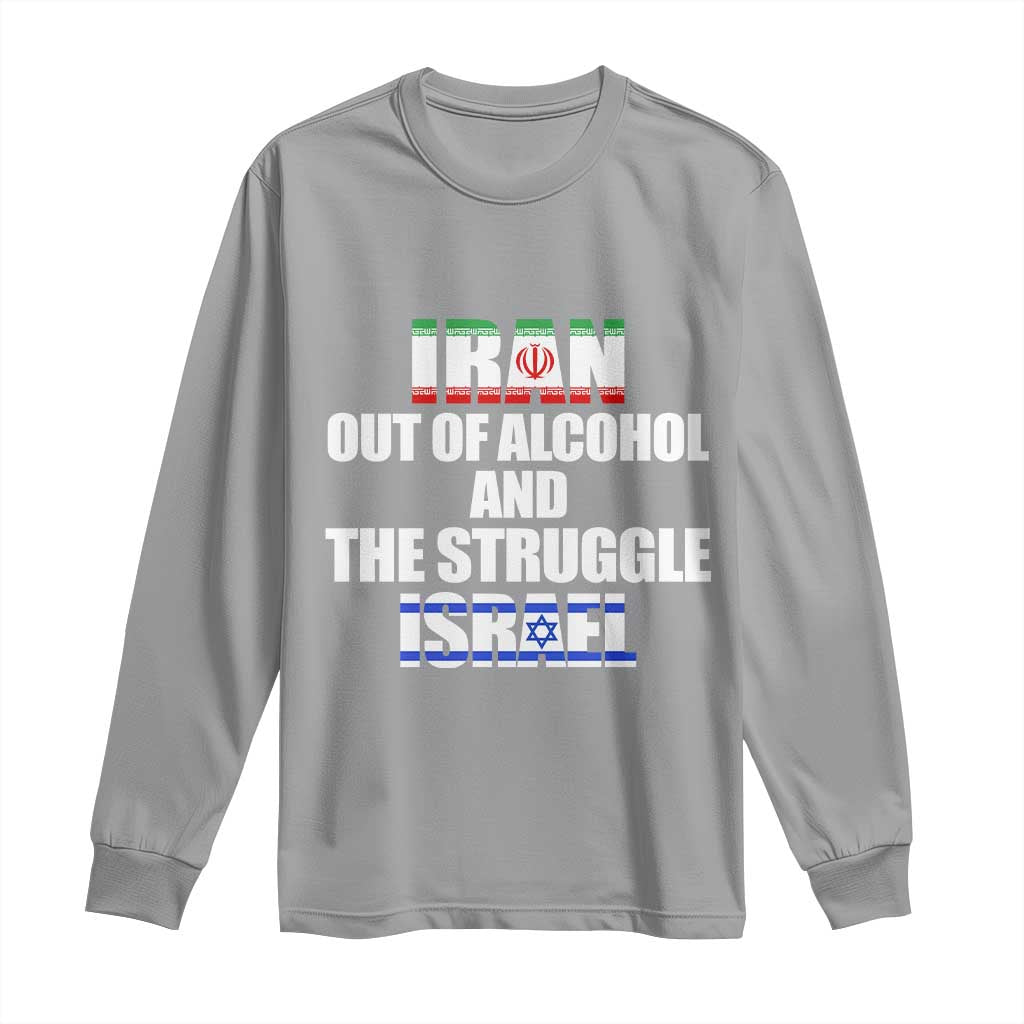 Iran Out Of Alcohol And The Struggle Israel Flag Long Sleeve Shirt Funny Wordplay Political Satire