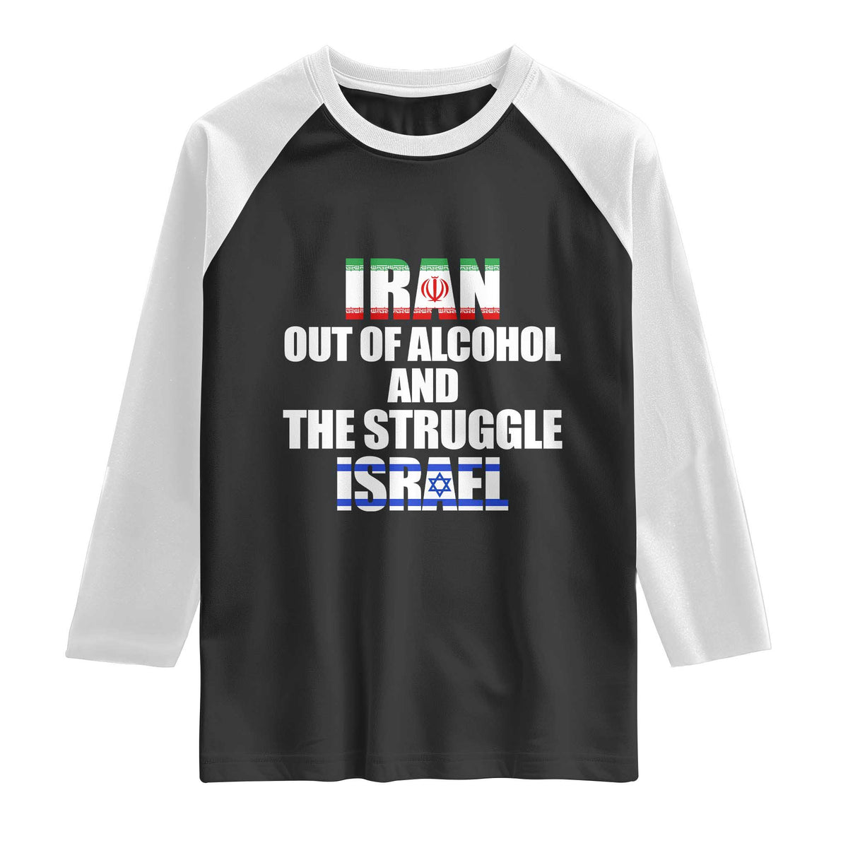 Iran Out Of Alcohol And The Struggle Israel Flag Raglan Shirt Funny Wordplay Political Satire