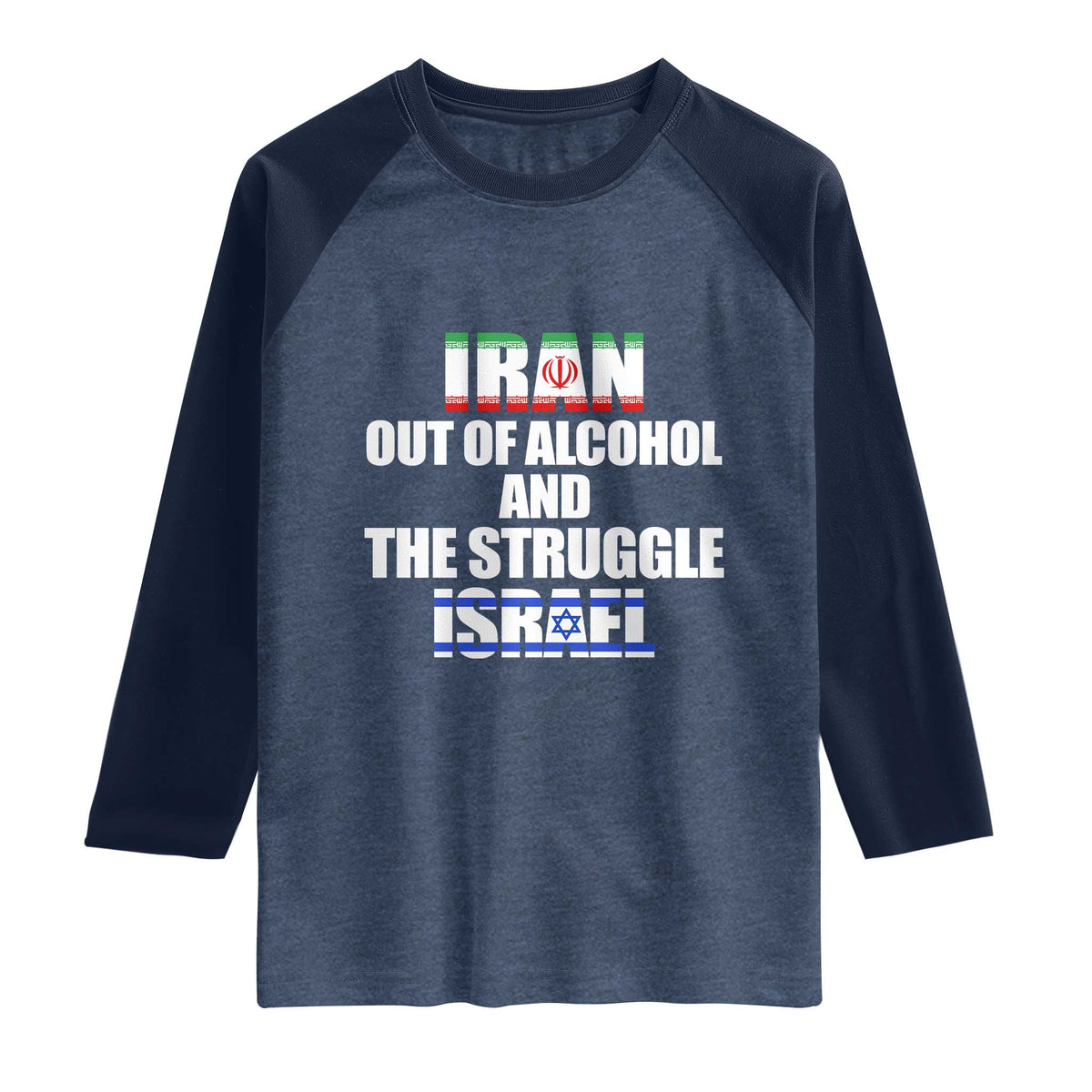Iran Out Of Alcohol And The Struggle Israel Flag Raglan Shirt Funny Wordplay Political Satire