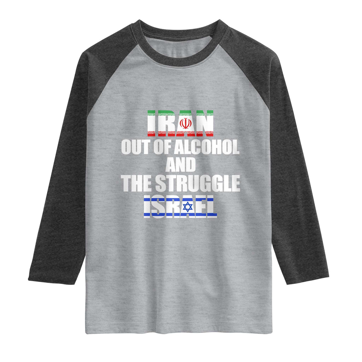Iran Out Of Alcohol And The Struggle Israel Flag Raglan Shirt Funny Wordplay Political Satire