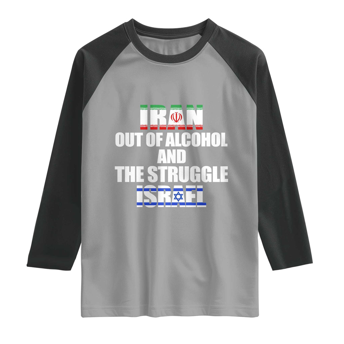 Iran Out Of Alcohol And The Struggle Israel Flag Raglan Shirt Funny Wordplay Political Satire