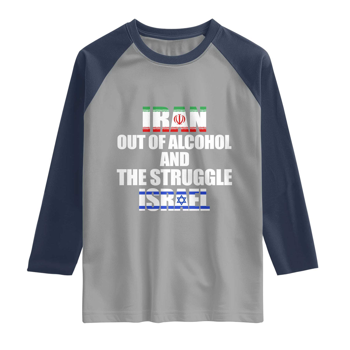 Iran Out Of Alcohol And The Struggle Israel Flag Raglan Shirt Funny Wordplay Political Satire