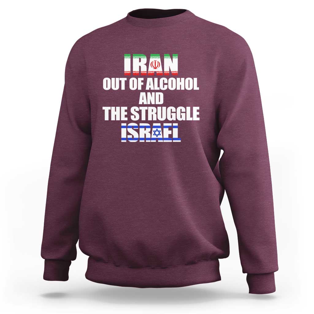 Iran Out Of Alcohol And The Struggle Israel Flag Sweatshirt Funny Wordplay Political Satire