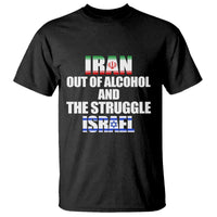 Iran Out Of Alcohol And The Struggle Israel Flag T Shirt Funny Wordplay Political Satire