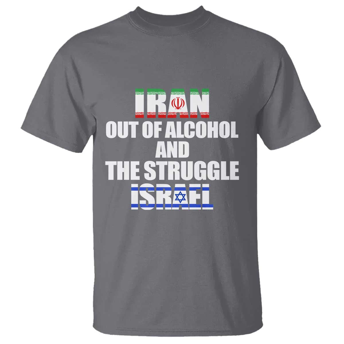 Iran Out Of Alcohol And The Struggle Israel Flag T Shirt Funny Wordplay Political Satire
