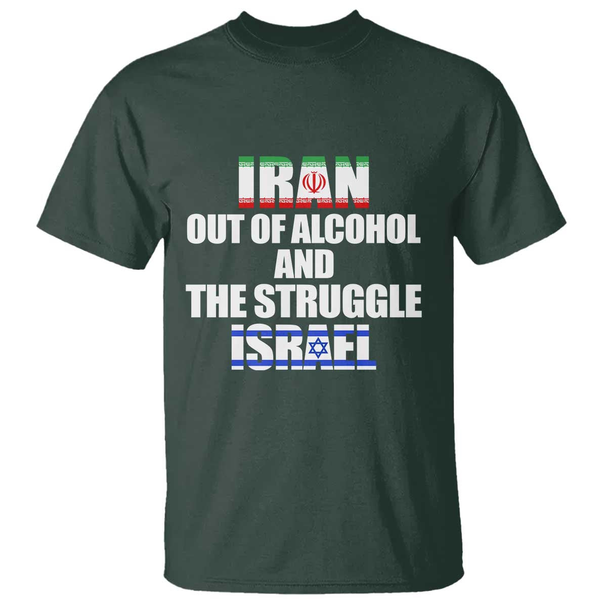 Iran Out Of Alcohol And The Struggle Israel Flag T Shirt Funny Wordplay Political Satire