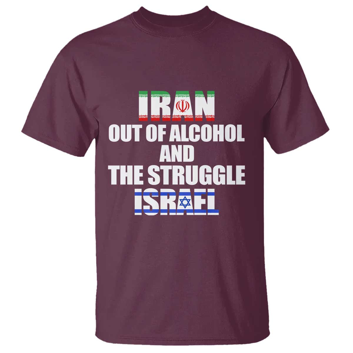 Iran Out Of Alcohol And The Struggle Israel Flag T Shirt Funny Wordplay Political Satire
