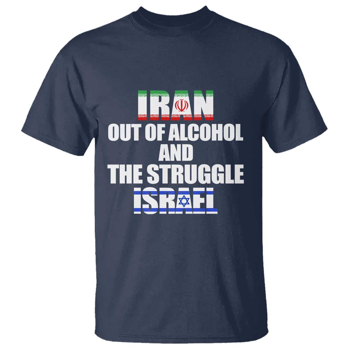 Iran Out Of Alcohol And The Struggle Israel Flag T Shirt Funny Wordplay Political Satire