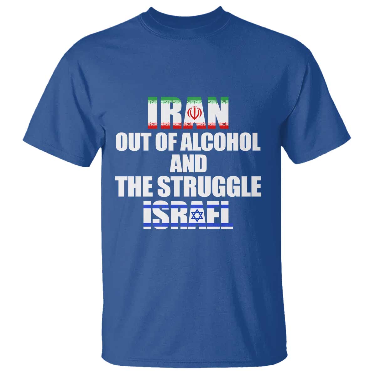 Iran Out Of Alcohol And The Struggle Israel Flag T Shirt Funny Wordplay Political Satire