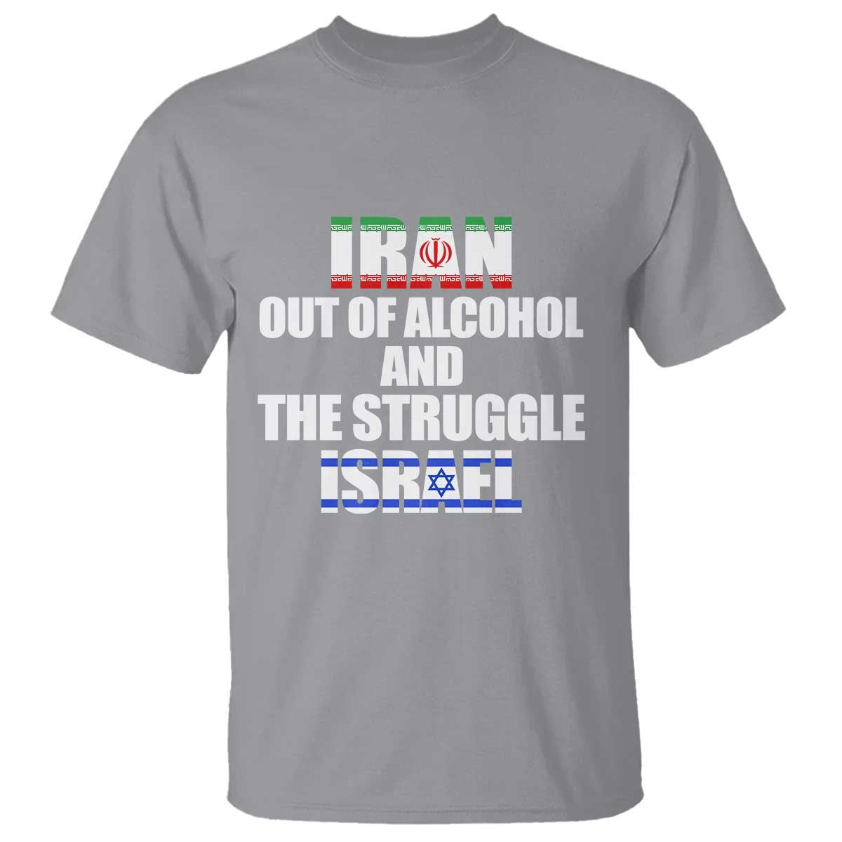 Iran Out Of Alcohol And The Struggle Israel Flag T Shirt Funny Wordplay Political Satire