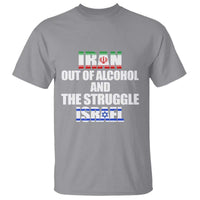 Iran Out Of Alcohol And The Struggle Israel Flag T Shirt Funny Wordplay Political Satire