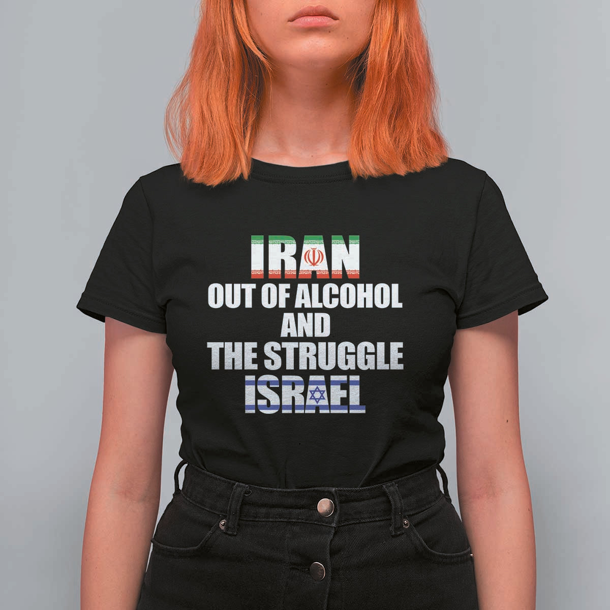 Iran Out Of Alcohol And The Struggle Israel Flag T Shirt For Women Funny Wordplay Political Satire